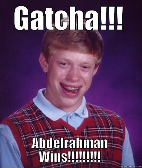Funniest Ever - GATCHA!!! ABDELRAHMAN WINS!!!!!!!!! Bad Luck Brian