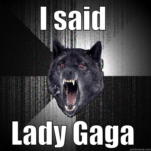 I SAID LADY GAGA Insanity Wolf