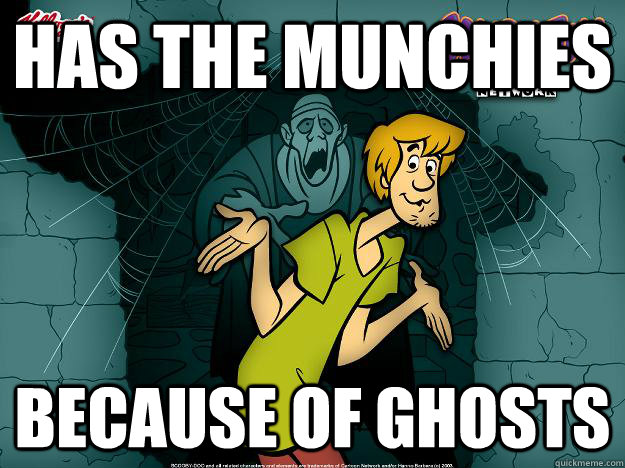 has the munchies because of ghosts  Irrational Shaggy