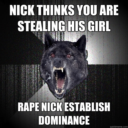 Nick thinks you are stealing his girl Rape nick establish dominance  Insanity Wolf