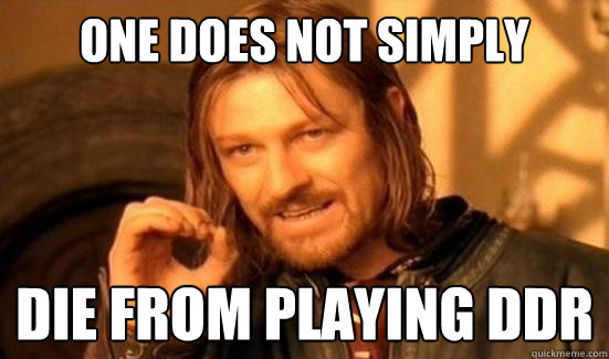 One Does Not Simply die from playing ddr  Boromir