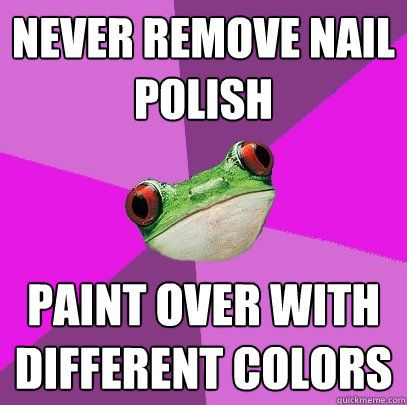 Never remove nail polish paint over with different colors  Foul Bachelorette Frog