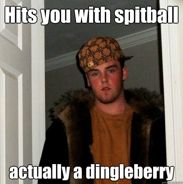 Hits you with spitball actually a dingleberry - Hits you with spitball actually a dingleberry  Scumbag Steve