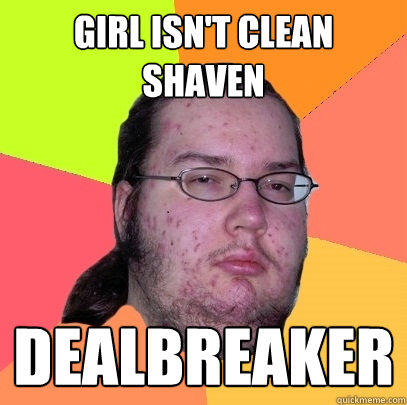 Girl isn't clean shaven dealbreaker  