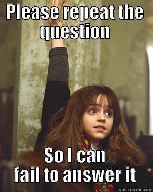 Ambitious Hermoine - PLEASE REPEAT THE QUESTION SO I CAN FAIL TO ANSWER IT Misc