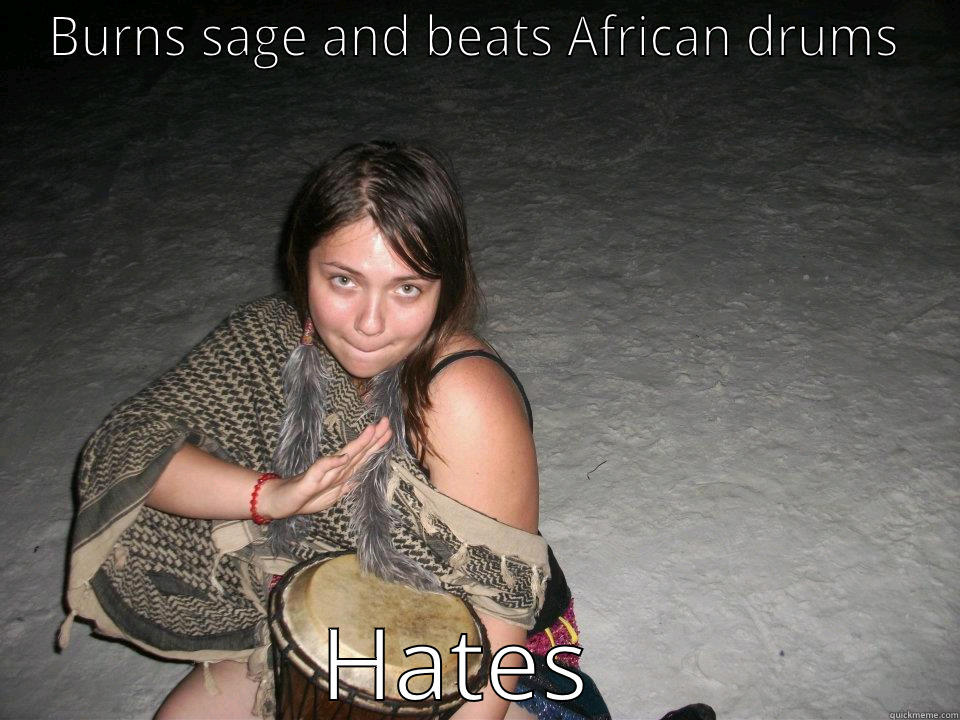 Hippy-Hating Naturalist - BURNS SAGE AND BEATS AFRICAN DRUMS HATES HIPPIES Misc