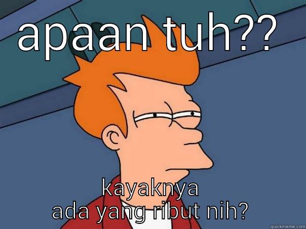 satu kata untuk gambar ini!!! - APAAN TUH?? KAYAKNYA ADA YANG RIBUT NIH? Futurama Fry