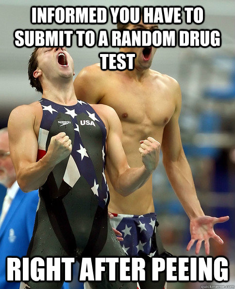 informed you have to submit to a random drug test right after peeing  