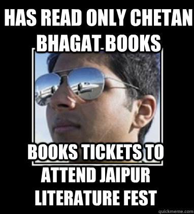 Has read only Chetan Bhagat books Books tickets to attend Jaipur Literature Fest  Rich Delhi Boy