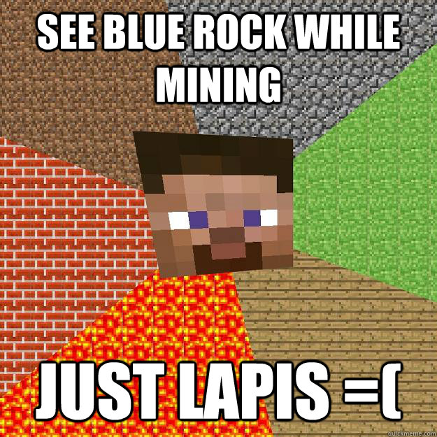 See Blue rock while mining  Just lapis =(  Minecraft