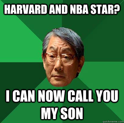 Harvard and NBA star? I can now call you my son  