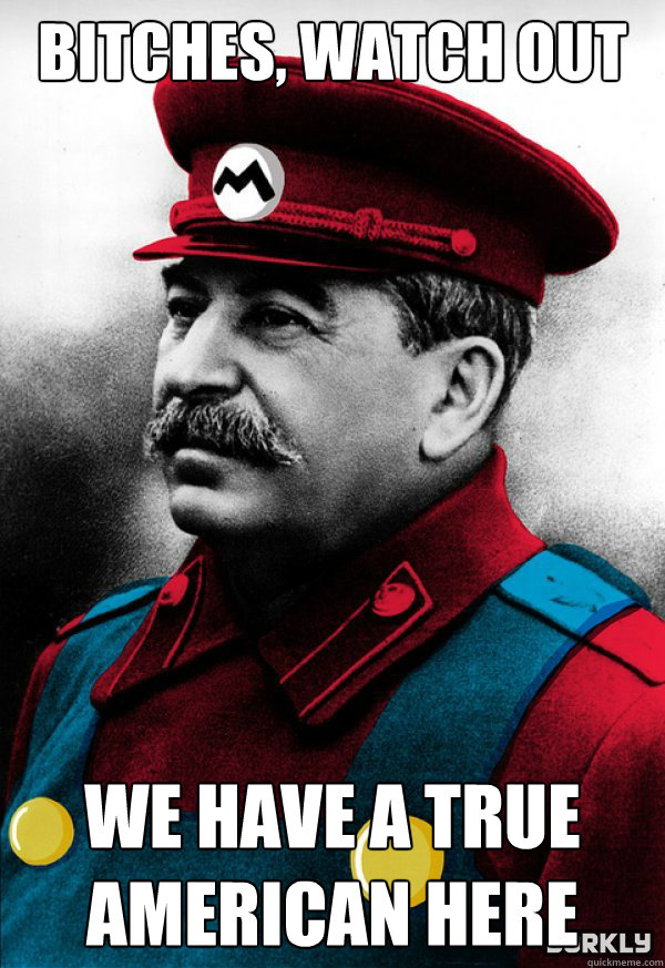 Bitches, Watch out We Have a true American here - Bitches, Watch out We Have a true American here  Mario Stalin