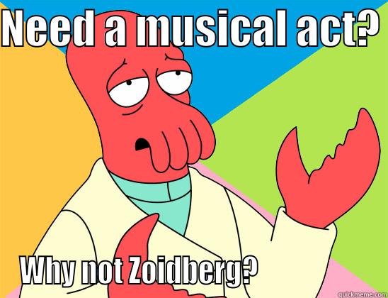 USGsus ftw - NEED A MUSICAL ACT?  WHY NOT ZOIDBERG?                    Futurama Zoidberg 