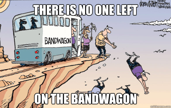 There is no one left on the bandwagon - There is no one left on the bandwagon  Misc