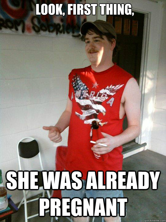 Look First Thing She Was Already Pregnant Redneck Randal Quickmeme