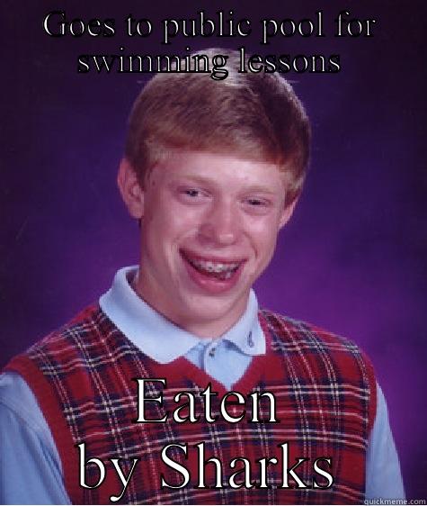 Bad Luck Brian swimming lessons - GOES TO PUBLIC POOL FOR SWIMMING LESSONS EATEN BY SHARKS Bad Luck Brian
