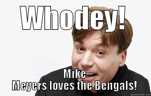 WHODEY! MIKE MEYERS LOVES THE BENGALS! Misc