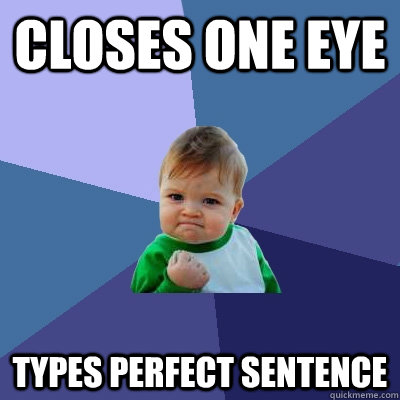 Closes one eye Types perfect sentence  Success Kid