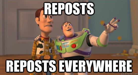 Reposts Reposts everywhere  Toy Story Everywhere