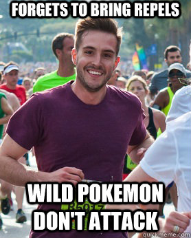 Forgets to bring repels  Wild Pokemon don't attack  Ridiculously photogenic guy