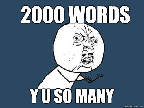 2000 words y u so many - 2000 words y u so many  Y U No