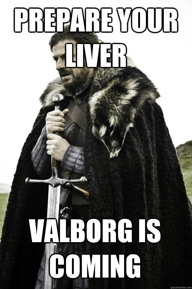 Prepare your liver Valborg is coming  Winter is coming