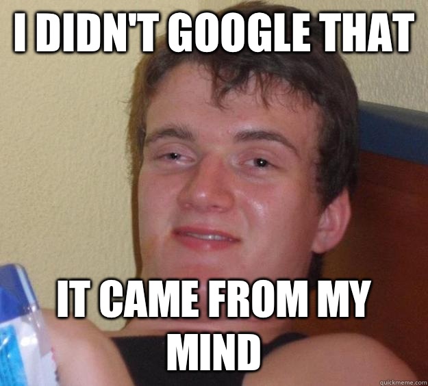 I didn't google that It came from my mind - I didn't google that It came from my mind  10 Guy