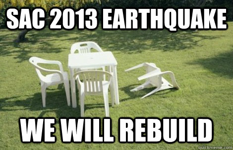 SAC 2013 Earthquake  We will rebuild  We will rebuild