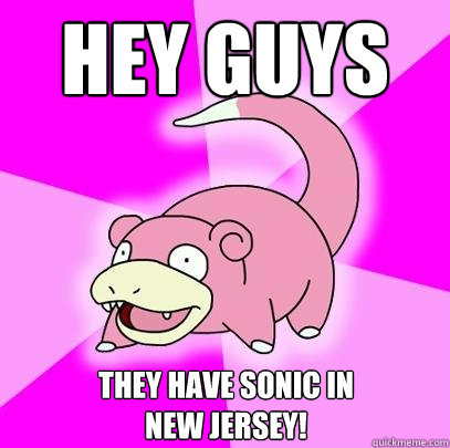 Hey guys they have Sonic in                    New Jersey!  Slowpoke