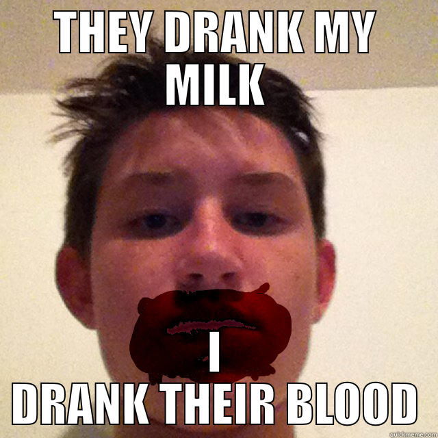 THEY DRANK MY MILK I DRANK THEIR BLOOD Misc