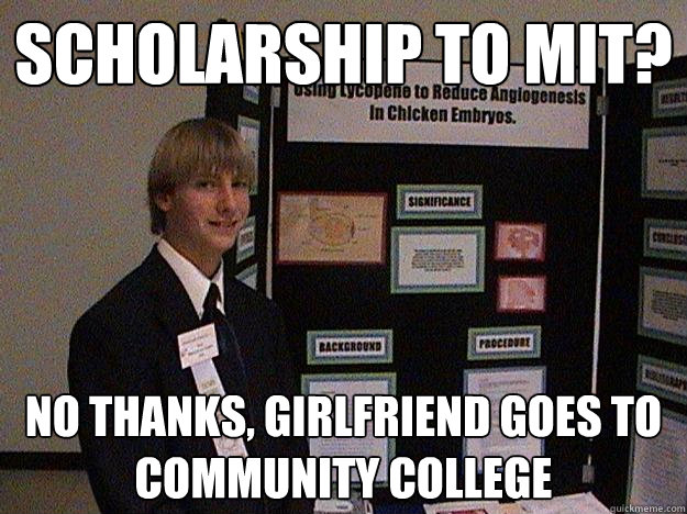 Scholarship to MIT? No Thanks, Girlfriend Goes To Community College  Unsuccessful High School Genius