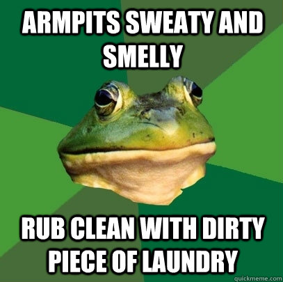 Armpits sweaty and smelly Rub clean with dirty piece of laundry - Armpits sweaty and smelly Rub clean with dirty piece of laundry  Foul Bachelor Frog