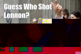 Guess Who Shot Lennon?   Meme