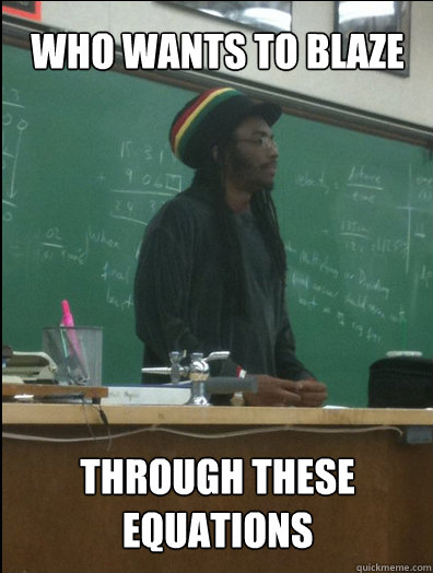 Who wants to blaze through these equations  Rasta Science Teacher