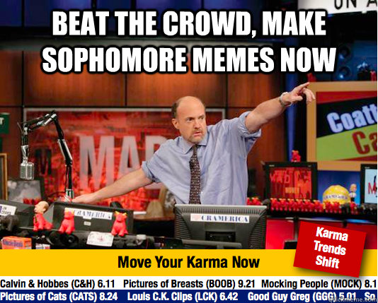 Beat the crowd, make sophomore memes now   Mad Karma with Jim Cramer