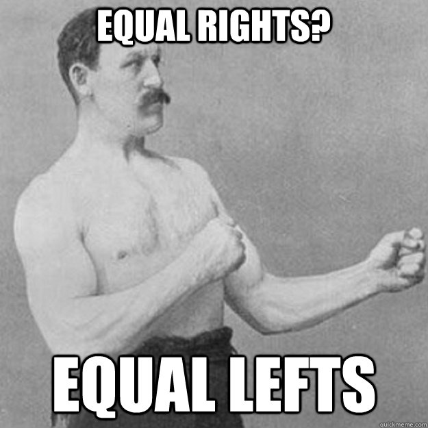 Equal rights? equal lefts - Equal rights? equal lefts  Misc