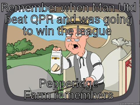 REMEMBER WHEN MAN UTD BEAT QPR AND WAS GOING TO WIN THE LEAGUE  PEPPERIDGE FARM REMEMBERS Misc