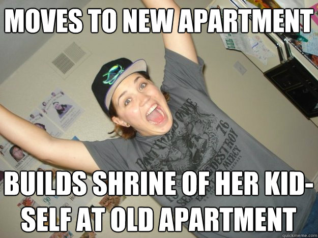 Moves to new apartment Builds shrine of her kid-self at old apartment - Moves to new apartment Builds shrine of her kid-self at old apartment  jaguarita