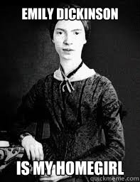 emily dickinson is my homegirl  Stalker Emily Dickinson