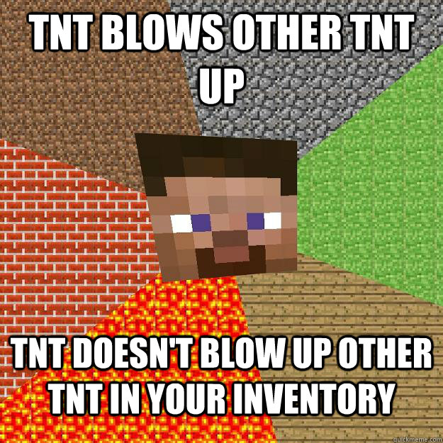 tnt blows other tnt up tnt doesn't blow up other tnt in your inventory - tnt blows other tnt up tnt doesn't blow up other tnt in your inventory  Minecraft