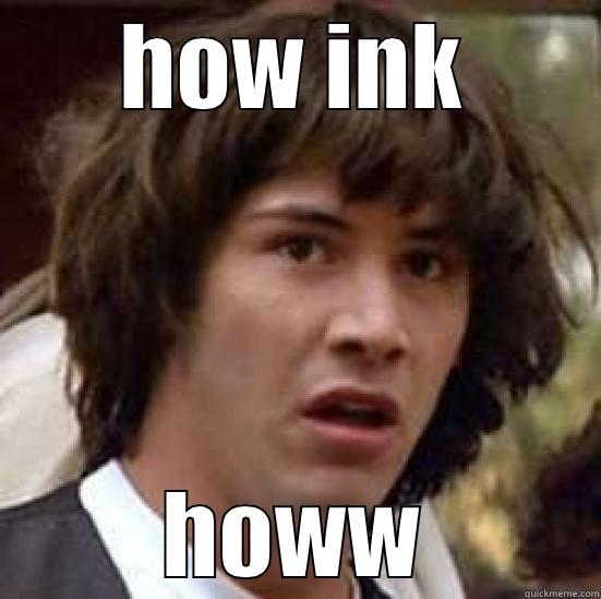 how ink - HOW INK HOWW conspiracy keanu