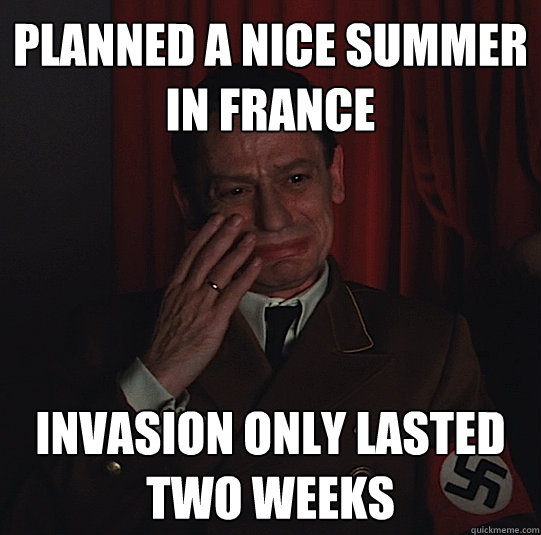 Planned a nice summer in France Invasion only lasted two weeks  Third Reich Problems