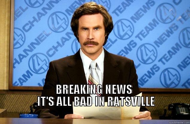  BREAKING NEWS              IT'S ALL BAD IN RATSVILLE                                                                                                      Misc