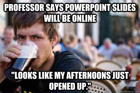 professor says powerpoint slides will be online 