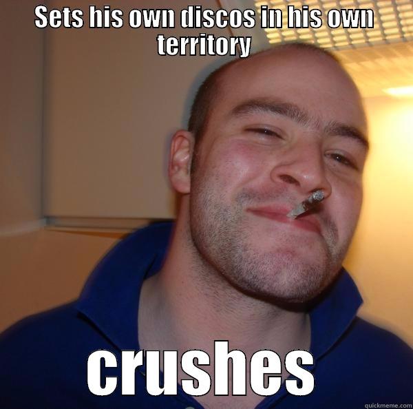 SETS HIS OWN DISCOS IN HIS OWN TERRITORY CRUSHES Good Guy Greg 