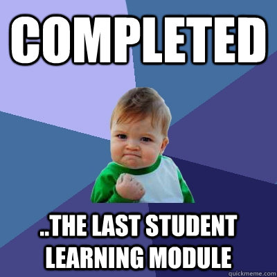 Completed  ..the last Student Learning Module   Success Kid