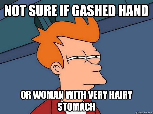 Not sure if gashed hand or woman with very hairy stomach  Futurama Fry