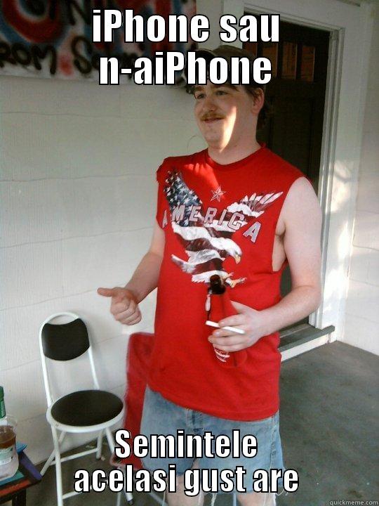 IPHONE SAU N-AIPHONE SEMINTELE ACELASI GUST ARE Redneck Randal