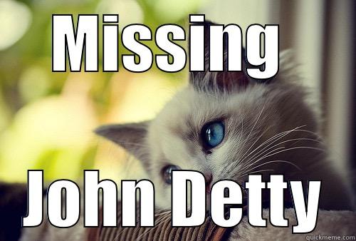 MISSING YOU - MISSING  JOHN DETTY First World Problems Cat