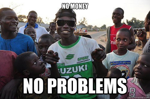 No money  no problems  